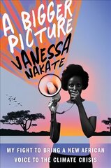 Bigger Picture: My Fight to Bring a New African Voice to the Climate Crisis hind ja info | Elulooraamatud, biograafiad, memuaarid | kaup24.ee