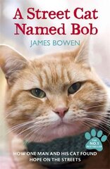 Street Cat Named Bob: How one man and his cat found hope on the streets hind ja info | Elulooraamatud, biograafiad, memuaarid | kaup24.ee