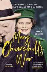 Mary Churchill's War: The Wartime Diaries of Churchill's Youngest Daughter hind ja info | Elulooraamatud, biograafiad, memuaarid | kaup24.ee