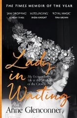 Lady in Waiting: My Extraordinary Life in the Shadow of the Crown hind ja info | Elulooraamatud, biograafiad, memuaarid | kaup24.ee