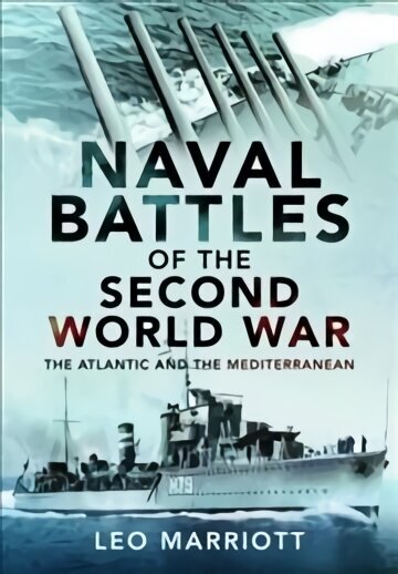 Naval Battles of the Second World War: The Atlantic and the Mediterranean hind ja info | Ühiskonnateemalised raamatud | kaup24.ee