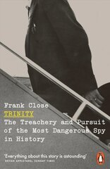 Trinity: The Treachery and Pursuit of the Most Dangerous Spy in History hind ja info | Ühiskonnateemalised raamatud | kaup24.ee