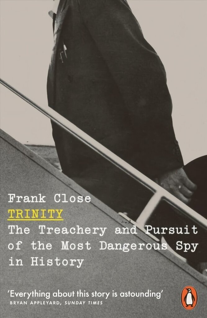 Trinity: The Treachery and Pursuit of the Most Dangerous Spy in History hind ja info | Ühiskonnateemalised raamatud | kaup24.ee