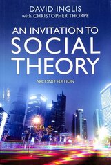 Invitation to Social Theory Second Edition 2nd Edition цена и информация | Книги по социальным наукам | kaup24.ee