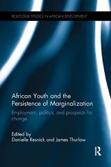 African Youth and the Persistence of Marginalization: Employment, politics, and prospects for change hind ja info | Ühiskonnateemalised raamatud | kaup24.ee