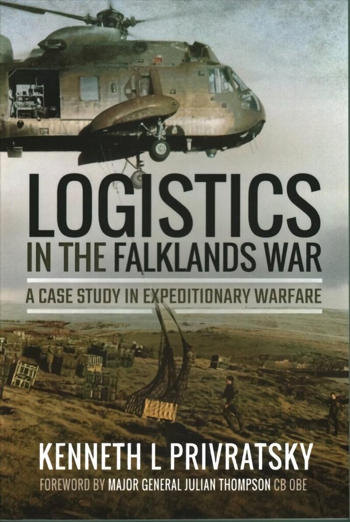 Logistics in the Falklands War: A Case Study in Expeditionary Warfare: A Case Study in Expeditionary Warfare цена и информация | Ühiskonnateemalised raamatud | kaup24.ee