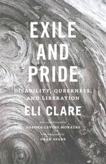 Exile and Pride: Disability, Queerness, and Liberation hind ja info | Ühiskonnateemalised raamatud | kaup24.ee