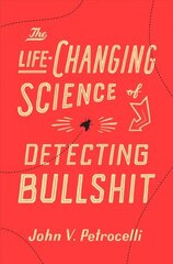 Life-Changing Science of Detecting Bullshit hind ja info | Ühiskonnateemalised raamatud | kaup24.ee