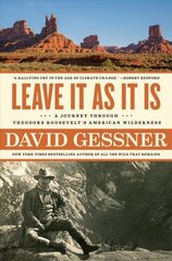 Leave It as It Is: A Journey Through Theodore Roosevelt's American Wilderness hind ja info | Ühiskonnateemalised raamatud | kaup24.ee