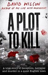 Plot to Kill: The notorious killing of Peter Farquhar, a story of deception and betrayal that shocked a quiet English town цена и информация | Биографии, автобиогафии, мемуары | kaup24.ee