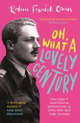 Oh, What a Lovely Century: One man's marvellous adventures in love, war and high society цена и информация | Биографии, автобиогафии, мемуары | kaup24.ee