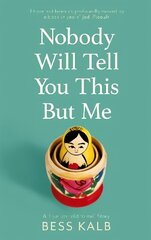 Nobody Will Tell You This But Me: A True (as told to me) Story: 'I loved this book more than I can say' Nigella Lawson цена и информация | Биографии, автобиогафии, мемуары | kaup24.ee