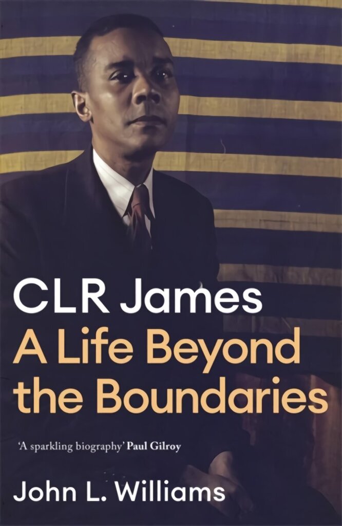 CLR James: A Life Beyond the Boundaries hind ja info | Elulooraamatud, biograafiad, memuaarid | kaup24.ee