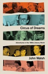 Circus of Dreams: Adventures in the 1980s Literary World цена и информация | Биографии, автобиогафии, мемуары | kaup24.ee