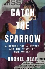 Catch the Sparrow: A Search for a Sister and the Truth of Her Murder цена и информация | Биографии, автобиогафии, мемуары | kaup24.ee