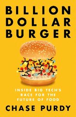 Billion Dollar Burger: Inside Big Tech's Race for the Future of Food hind ja info | Elulooraamatud, biograafiad, memuaarid | kaup24.ee