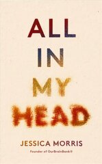 All in My Head: A memoir of life, love and patient power цена и информация | Биографии, автобиогафии, мемуары | kaup24.ee