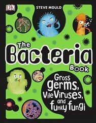 Bacteria Book: Gross Germs, Vile Viruses, and Funky Fungi цена и информация | Книги для подростков и молодежи | kaup24.ee