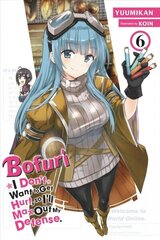 Bofuri: I Don't Want to Get Hurt, so I'll Max Out My Defense., Vol. 6 (light novel) цена и информация | Фантастика, фэнтези | kaup24.ee