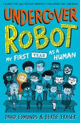 Undercover Robot: My First Year as a Human цена и информация | Книги для подростков и молодежи | kaup24.ee