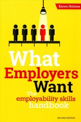 What Employers Want: The Employability Skills Handbook 2nd Revised edition цена и информация | Самоучители | kaup24.ee