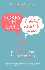 Sorry I'm Late, I Didn't Want to Come: An Introvert's Year of Living Dangerously hind ja info | Eneseabiraamatud | kaup24.ee