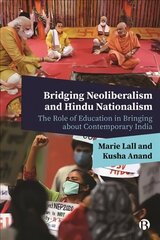 Bridging Neoliberalism and Hindu Nationalism: The Role of Education in Bringing about Contemporary India hind ja info | Ühiskonnateemalised raamatud | kaup24.ee