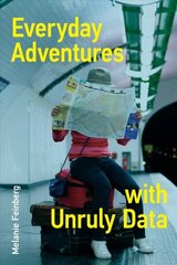 Everyday Adventures with Unruly Data цена и информация | Книги по социальным наукам | kaup24.ee