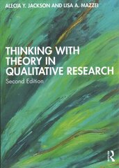 Thinking with Theory in Qualitative Research: Viewing Data Across Multiple Perspectives 2nd edition цена и информация | Книги по социальным наукам | kaup24.ee