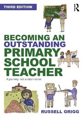 Becoming an Outstanding Primary School Teacher: A journey, not a destination 3rd edition hind ja info | Ühiskonnateemalised raamatud | kaup24.ee