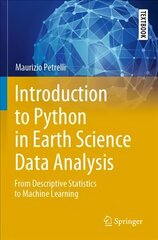 Introduction to Python in Earth Science Data Analysis: From Descriptive Statistics to Machine Learning 1st ed. 2021 hind ja info | Ühiskonnateemalised raamatud | kaup24.ee