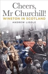 Cheers, Mr Churchill!: Winston in Scotland hind ja info | Ühiskonnateemalised raamatud | kaup24.ee
