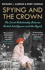 Spying and the Crown: The Secret Relationship Between British Intelligence and the Royals Main hind ja info | Ühiskonnateemalised raamatud | kaup24.ee
