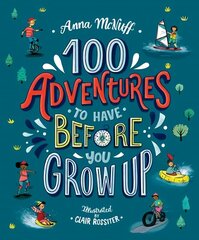 100 Adventures to Have Before You Grow Up цена и информация | Книги для подростков и молодежи | kaup24.ee