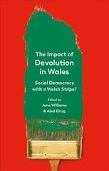 Impact of Devolution in Wales: Social Democracy with a Welsh Stripe? цена и информация | Книги по социальным наукам | kaup24.ee