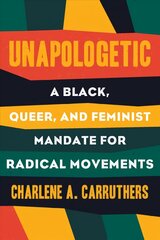 Unapologetic: A Black, Queer, and Feminist Mandate for Radical Movements цена и информация | Книги по социальным наукам | kaup24.ee