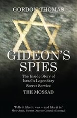 Gideon's Spies: The Inside Story of Israel's Legendary Secret Service The Mossad Re-issue цена и информация | Книги по социальным наукам | kaup24.ee