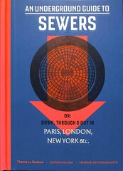 Underground Guide to Sewers: or: Down, Through and Out in Paris, London, New York, &c. цена и информация | Книги по социальным наукам | kaup24.ee