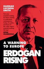 Erdogan Rising: A Warning to Europe цена и информация | Книги по социальным наукам | kaup24.ee