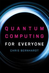 Quantum Computing for Everyone hind ja info | Ühiskonnateemalised raamatud | kaup24.ee