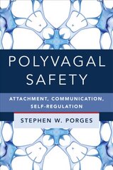 Polyvagal Safety: Attachment, Communication, Self-Regulation цена и информация | Книги по социальным наукам | kaup24.ee