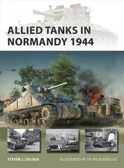 Allied Tanks in Normandy 1944 hind ja info | Ajalooraamatud | kaup24.ee