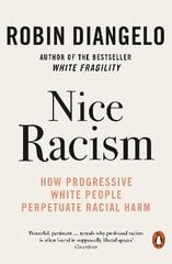 Nice Racism: How Progressive White People Perpetuate Racial Harm hind ja info | Ühiskonnateemalised raamatud | kaup24.ee