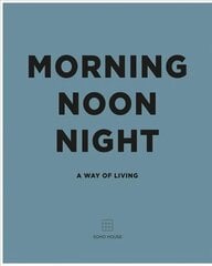 Morning, Noon, Night: A Way of Living цена и информация | Самоучители | kaup24.ee