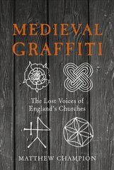 Medieval Graffiti: The Lost Voices of England's Churches hind ja info | Kunstiraamatud | kaup24.ee