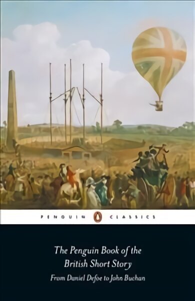 Penguin Book of the British Short Story: 1: From Daniel Defoe to John Buchan, I, The Penguin Book of the British Short Story: 1 цена и информация | Fantaasia, müstika | kaup24.ee