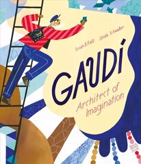 Gaudi - Architect of Imagination hind ja info | Väikelaste raamatud | kaup24.ee