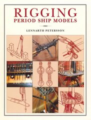 Rigging Period Ships Models: A Step-by-step Guide to the Intricacies of Square-rig: A Step-by-Step Guide to the Intricacies of Square-Rig цена и информация | Энциклопедии, справочники | kaup24.ee