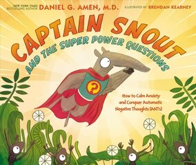 Captain Snout and the Super Power Questions: How to Calm Anxiety and Conquer Automatic Negative Thoughts (ANTs) цена и информация | Книги для подростков и молодежи | kaup24.ee