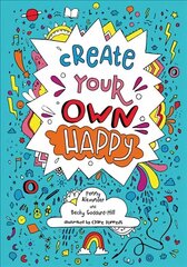 Create your own happy: Activities to Boost Children's Happiness and Emotional Resilience edition цена и информация | Книги для малышей | kaup24.ee
